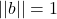 ||b|| = 1