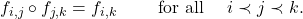 f_{i, j} \circ f_{j, k} = f_{i, k} \qquad \text{ for all } \quad i \prec j \prec k.