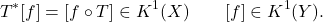 \[T^*[f] = [f\circ T] \in K^1(X) \qquad [f] \in K^1(Y).\]