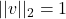 ||v||_2 = 1
