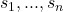 s_1,..., s_n
