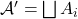 \mathcal{A}' = \bigsqcup A_i