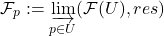 \[\mathcal{F}_p := \varinjlim_{p\in U} (\mathcal{F}(U), res)\]
