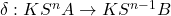 \delta: KS^n A \to KS^{n-1}B